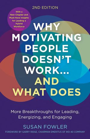 why-motivating-people-doesnt-work-and-what-does-Susan-Fowler-and-Garry-Ridge---Why-Motivating-People-Doesn_t-Work Why Motivating People Doesn't Work and What Does