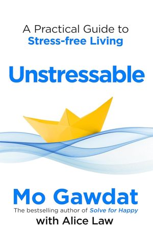 Unstressable-Mo-Gawdat-and-Alice-Law Unstressable