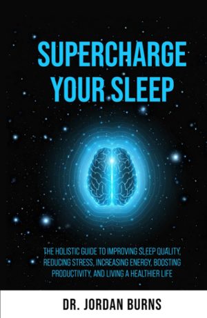 Supercharge-Your-Sleep-Book-Dr.-Jordan-Burns Supercharge Your Sleep