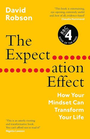 the-expectation-effect-how-your-mindset-can-transform-your-lifeBook-David-Robson The Expectation Effect