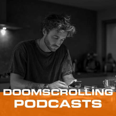 Man looking at his phone with the text “DOOMSCROLLING PODCASTS” overlaid.